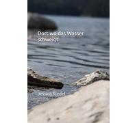 Dort wo das Wasser schweigt (Die Wasser Saga)