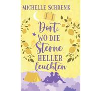 Dort, wo die Sterne heller leuchten (Die Himmelslicht Reihe)