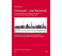 Dortmund - eine Bachstadt: Dortmunds Bedeutung für die Sicherung des Werkes von Johann Sebastian Bach und die Musikgeschichte. Ergebnisse aus den ... und Daniel Friedrich Eduard Wilsing: 11