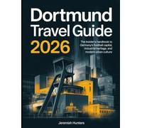 Dortmund Travel Guide 2026: The Insider’s Handbook to Germany’s Football Capital, Industrial Heritage, and Modern Urban Culture (Unveiling the Earth’s Silent Wonders)