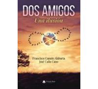 Dos Amigos. Una Ilusión