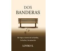 DOS BANDERAS: Mi viaje a través de la familia, la lucha y la sanación