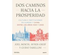 Dos caminos hacia la prosperidad: Cultura e instituciones en Europa y China entre los años 1000 y 2000 (Deusto)