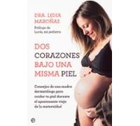 Dos corazones bajo una misma piel: Consejos de una madre dermatóloga para cuidar tu piel durante el apasionante viaje de la maternidad (PSICOLOGIA Y SALUD)