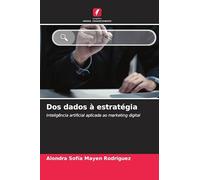 Dos dados à estratégia: Inteligência artificial aplicada ao marketing digital