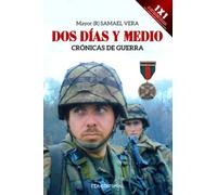 Dos días y medio: Crónicas de guerra. La historia de un sobreviviente