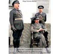 Dos Dictadores Y Un Rey. Primo De Rivera Berenguer Y El Final De La Mo