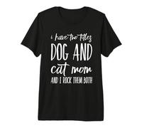 Dos Divertidos títulos: Dog and Cat Mom Rock Them Both Pet Owner Camiseta Premium