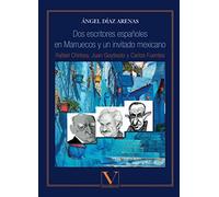 Dos Escritores Españoles En Marruecos Y Un Invitado Mexicano: Rafael C