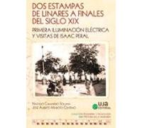 Dos estampas de Linares a finales del siglo XIX: Primera iluminación eléctrica y visitas de Isaac Peral (Ingeniería y Tecnología)