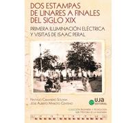 Dos estampas de Linares a finales del siglo XIX: Primera iluminación eléctrica y visitas de Isaac Peral (Ingeniería y Tecnología)