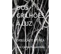 DOS GRILHÕES À LUZ: EVOLUÇÃO E JUSTIÇA