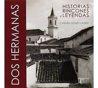 Dos Hermanas: Historias Rincones Y Leyendas