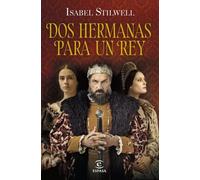 Dos hermanas para un rey (ESPASA NARRATIVA)