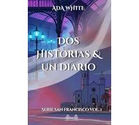 DOS HISTORIAS & UN DIARIO (Serie SAN FRANCISCO)