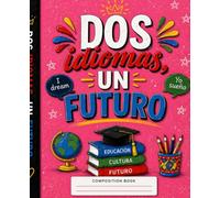 Dos Idiomas, Un Futuro: Cuaderno de Composición Rosa para Estudiantes Bilingües: Cuaderno Rayado de 110 Páginas para Escribir, Aprender y Soñar en Grande