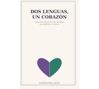 Dos lenguas, un corazon: Para mamas que educan bilingues