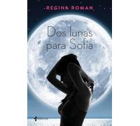 Dos lunas para Sofía: 2 (Romántica Contemporánea)