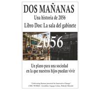 DOS MAÑANAS Una historia de 2056 Libro Dos: La sala del gabinete: Un plano para una sociedad en la que nuestros hijos puedan vivir