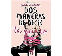 DOS MANERAS DE DECIR TE QUIERO (ROMANTICA)