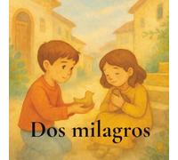 Dos milagros: Cuentos bonitos Latinoamericanos (Cuentos de José Martí)