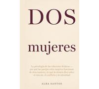 Dos mujeres: La psicología de las relaciones lésbicas - por qué las parejas entre mujeres funcionan de otra manera y lo que la ciencia dice sobre el vínculo, el conflicto y la intimidad
