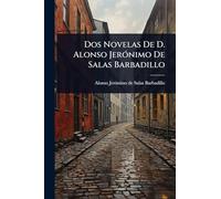 Dos Novelas De D. Alonso JerÃ3nimo De Salas Barbadillo