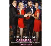 Dos Parejas Casadas. 1: Novela Erótica con Escenas de Sexo Explícito para Adultos: 210