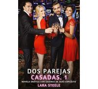 Dos Parejas Casadas. 1: Novela Erótica con Escenas de Sexo Explícito para Adultos: 210