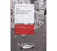 DOS PIEZAS BREVES PARA DOS PERSONAJES: 21 (Premios Literarios de la Universidad de Sevilla)