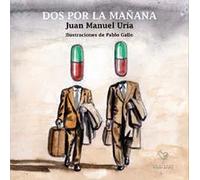 DOS POR LA MAÑANA | Juan Manuel Uria Iriarte
