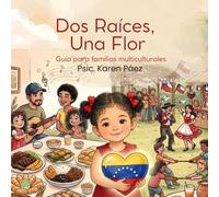Dos Raíces, Una Flor.: Guía para familias multiculturales (Colección Cuentos de Crianza Respetuosa)