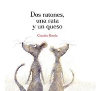 Dos ratones, una rata y un queso: Un relato tan sabio como divertido que invita a los pequeños a dirimir por sí solos sus disputas
