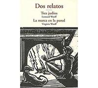 Dos Relatos. Tres Judíos / La Marca En La Pared (CENTELLAS)