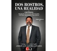 Dos rostros, una realidad.: Criterios. Regulación al consumo de cannabis con fines medicinales y recreativos.