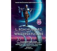 Dos Santos, Dan - L. Ron Hubbard Presents Writers of the Future Volume 40: The Best New SF & Fantasy of the Year