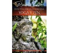 Dos vías hacia el Nirvana: Yoga y Zen: 47 (Biblioteca Ramiro Calle)