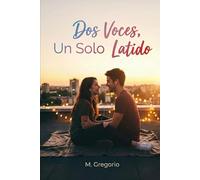Dos Voces, Un Solo Latido: Una novela interactiva a dos voces para parejas. Leed juntos los pensamientos de Él y Ella, con ejercicios prácticos para ... relación. Libro de actividades para parejas.