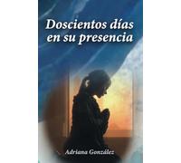 Doscientos días en su presencia