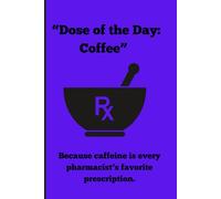 “Dose of the Day: Coffee”: Because caffeine is every pharmacist’s favorite prescription.
