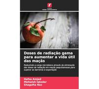 Doses de radiação gama para aumentar a vida útil das maçãs: Reduzindo a carga microbiana através da otimização das doses de radiação em maçãs paquistanesas para superar as barreiras à exportação