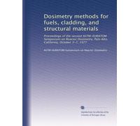 Dosimetry methods for fuels, cladding, and structural materials: Proceedings of the second ASTM-EURATOM Symposium on Reactor Dosimetry, Palo Alto, California, October 3-7, 1977: Volume 1