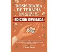 Dosis Diaria de Terapia para Volver a Ti y Encontrar la Paz: 101 Dosis Diarias con Reflexiones + 10 Herramientas de Emergencia para la Ansiedad, el Agotamiento y los Días en los Que Olvidas Quién Eres