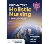 Dossey & Keegan's Holistic Nursing: a Handbook for Practice: A Handbook for Practice