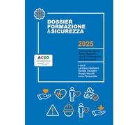 Dossier Formazione e Sicurezza: Un vademecum a supporto di chi opera nella formazione in materia di salute e sicurezza