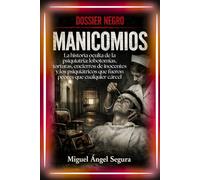 Dossier Negro: Manicomios: La historia oculta de la psiquiatría: lobotomías, torturas, encierros de inocentes y los psiquiátricos que fueron peores ... cárcel (La Gran Biblioteca del Misterio)