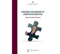 Dossier technique et certification FPA : réussir à l'écrit et à l'oral (Bases pour le titre FPA)