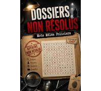 DOSSIERS NON RÉSOLUS - Mots Mêlés Policiers: Plongez dans des Enquêtes Captivantes, Découvrez des Indices Cachés et Relevez des Défis de Logique à Travers des Grilles Immersives