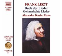 Dossin, Alexandre - Liszt, F.: Buch Der Lieder, Books 1 and 2/ Geharnischte Lieder (Liszt Complete Piano Music, Vol. 57)