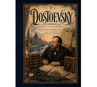 DOSTOEVSKY A VISUAL BIOGRAPHY VOLUME I: FROM CHILDHOOD TO CRIME AND PUNISHMENT 1821-1866 (Bronte Art Gallery)
